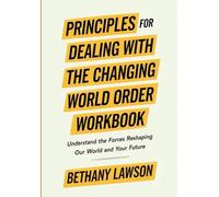 Principles for Dealing With Changing World Order Workbook: Understand the Forces Reshaping Our World and Your Future