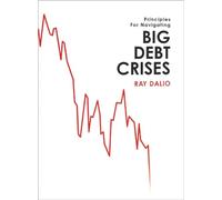 Principles for Navigating Big Debt Crises: The Archetypal Big Debt Cycle / Detailed Case Studies / Compendium of 48 Cases