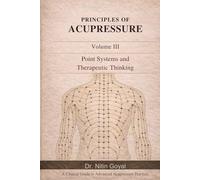 PRINCIPLES OF ACUPRESSURE: POINT SYSTEMS AND THERAPEUTIC THINKING