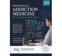 Principles of Addiction Medicine in Clinical Practice 2026: Withdrawal syndromes, stabilization pathways, medication options, monitoring parameters, relapse risk factors