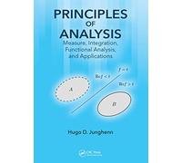 Principles of Analysis: Measure, Integration, Functional Analysis, and Applications