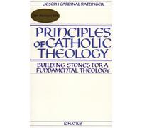 Principles of Catholic Theology: Building Stones for a Fundamental Theology