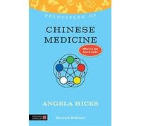 Principles of Chinese Medicine: What It Is, How It Works, and What It Can Do for You