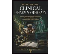 Principles of Clinical Pharmacotherapy: Scientific Principles, Rational Therapeutics, Personalized Medicine, and Evidence-Based Clinical Practice