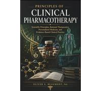 Principles of Clinical Pharmacotherapy: Scientific Principles, Rational Therapeutics, Personalized Medicine, and Evidence-Based Clinical Practice