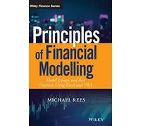 Principles of Financial Modelling: Model Design and Best Practices using Excel and VBA