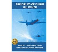 PRINCIPLES OF FLIGHT: 100 ATPL Official Q&A Series for Exams and Airline Interviews