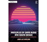 Jean-Luc Sinclair Principles of Game Audio and Sound Design (Tascabile)