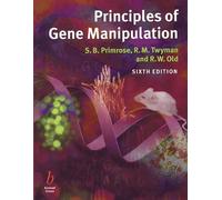 Principles of Gene Manipulation: An Introduction to Genetic Engineering