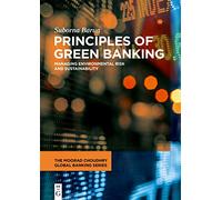 Principles of Green Banking: Managing Environmental Risk and Sustainability