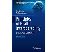 Tim Benson Grahame Grieve Principles of Health Interoperability (Tascabile)