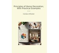 Principles of Home Decoration, With Practical Examples