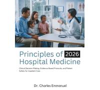 Principles of Hospital Medicine: Clinical Decision-Making, Evidence-Based Protocols, and Patient Safety for Inpatient Care