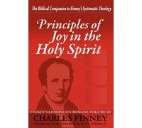 Principles of Joy in the Holy Spirit: Finney's Lessons on Romans - Parkhur...