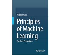 Principles of Machine Learning: The Three Perspectives