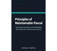 Principles of Maintainable Pascal: Naming Conventions and Readable Structures for Team Environments