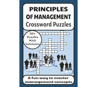 Principles of Management Crossword Puzzles: A Fun and Effective Way to Learn Business and Management Concepts | Perfect for Students, Classroom Learning, Self-Study, and Professional Development