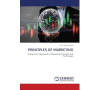 PRINCIPLES OF MARKETING: A Beginner's Approach to Marketing Concepts and Techniques
