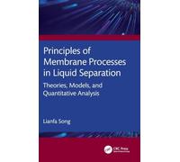 Principles of Membrane Processes in Liquid Separation: Theories, Models, and Quantitative Analysis