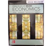 Principles of Microeconomics 2024 Release, Hardcover Textbook by Frank, Bernanke, Antonovics, Heffetz, McGraw Hill