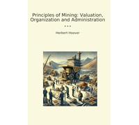 Principles of Mining: Valuation, Organization and Administration