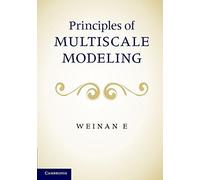[(Principles of Multiscale Modeling)] [Author: Weinan E] published on (August, 2011)