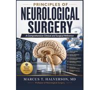 Principles of Neurological Surgery: A Comprehensive Clinical and Surgical Reference