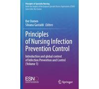Principles of Nursing Infection Prevention Control: Introduction and global context of Infection Prevention and Control (Volume 1)