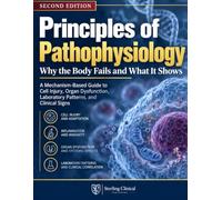 Principles of Pathophysiology: Why the Body Fails and What It Shows: A Mechanism-Based Guide to Cell Injury, Organ Dysfunction, Laboratory Patterns, and Clinical Signs