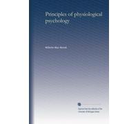 Principles of physiological psychology. v.1