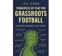 Principles of Play for Grassroots Football: Understanding the Game