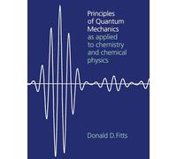 Principles of Quantum Mechanics: As Applied to Chemistry and Chemical Physics