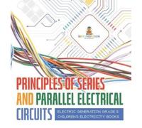Principles of Series and Parallel Electrical Circuits Electri (Copertina rigida)