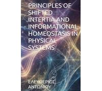 PRINCIPLES OF SHIFTED INTERTIA AND INFORMATIONAL HOMEOSTASIS IN PHYSICAL SYSTEMS