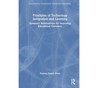Principles of Technology Integration and Learning: Symbiotic Relationships for Improving Educational Outcomes