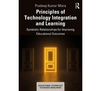 Principles of Technology Integration and Learning: Symbiotic Relationships for Improving Educational Outcomes
