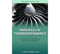 Principles of Thermodynamics - Teachers Notes: A Practical Guide for Instructors and Students with Full Explanations - Needs Base Book