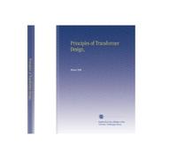 Principles of Transformer Design,