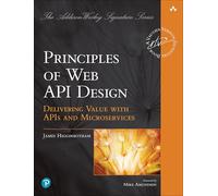 Principles of Web API Design: Delivering Value with APIs and Microservices