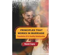 Principles That Work In Marriage: Foundation Of A Healthy Relationship