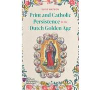 Print and Catholic Persistence in the Dutch Golden Age