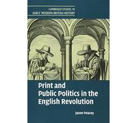 Print and Public Politics in the English Revolution