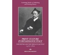 Print Culture in Renaissance Italy: The Editor and the Vernacular Text, 1470-1600