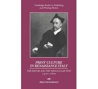 Print Culture in Renaissance Italy: The Editor and the Vernacular Text, 1470-1600