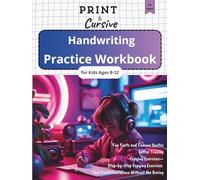 Print & Cursive Handwriting Practice Workbook for Kids Ages 8-12: Fun Facts & Famous Quotes, Letter Tracing, Copywork & Penmanship Exercises - ... That Builds Confidence Without Boring Drills