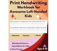 Print Handwriting Practice Book for Awesome Left-Handed Kids:: Handwriting workbook for Kids Ages 6-10 with Interesting Motivational Quotes Crafted for Lefties.