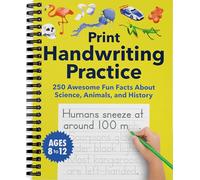 Print Handwriting Practice for Kids 8-12: 250 Awesome Fun Facts about Science, Animals, and History