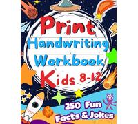 Print Handwriting Practice for Kids 8-12: 250 Fun Facts and Jokes about Science, Space, Animals and More