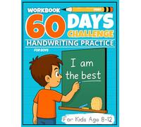 Print Handwriting Practice Workbook For Kids 8-12: 60 Days Challenge For Boys, Educational Penmanship Exercises to Improve Print Writing, Sentence ... Practice Lines, and Motivational Activities