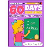 Print Handwriting Practice Workbook For Kids 8-12: 60 Days Challenge For Girls, Educational Penmanship Exercises to Improve Writing, Sentence ... Practice Lines, and Motivational Activities